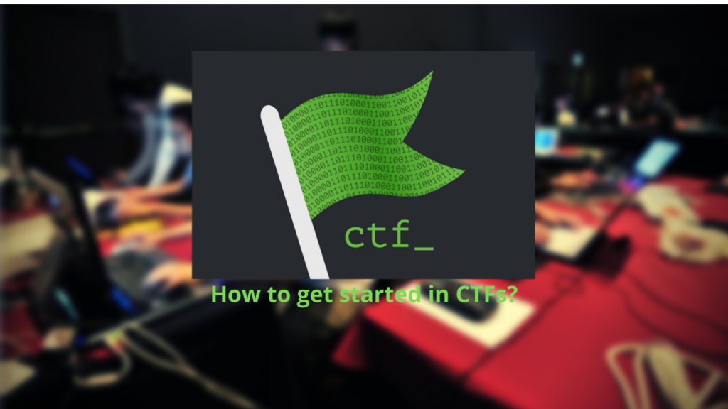 The Ultimate Guide on How to get started in CTFs?
