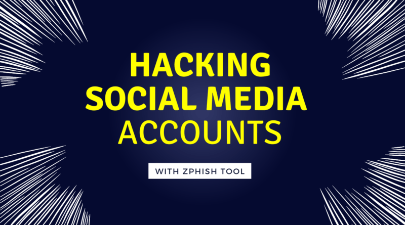 Hacking Social Media Accounts with Zphish