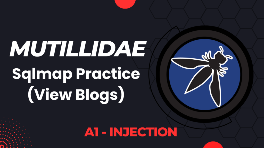 Mutillidae - Sqlmap Practice (View Blogs)